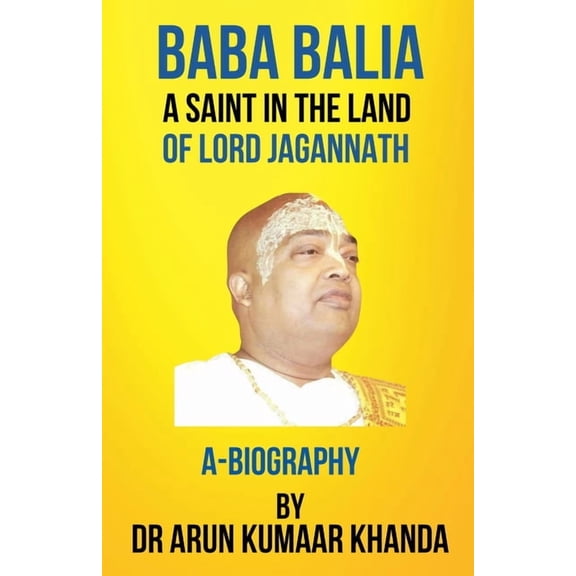 Yoga and Bhakti Baba Balia: A Saint in the Land of Lord Jagannath, Book 2, (Paperback)