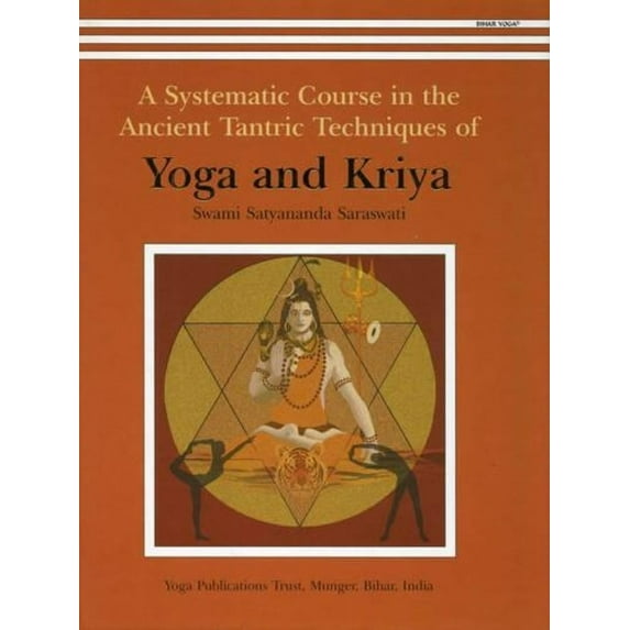 Yoga and Kriya: A Systematic Course in the Ancient Tantric Techniques (Hardcover) by Satyananda Saraswati
