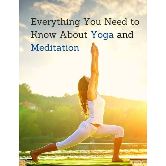 Yoga and Meditation: Understand the Anatomy and Physiology to Perfect Your Practice, (Paperback)