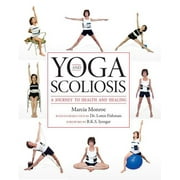 MARCIA MONROE; DR LOREN FISHMAN; B K S IYENGAR Yoga and Scoliosis (Paperback)