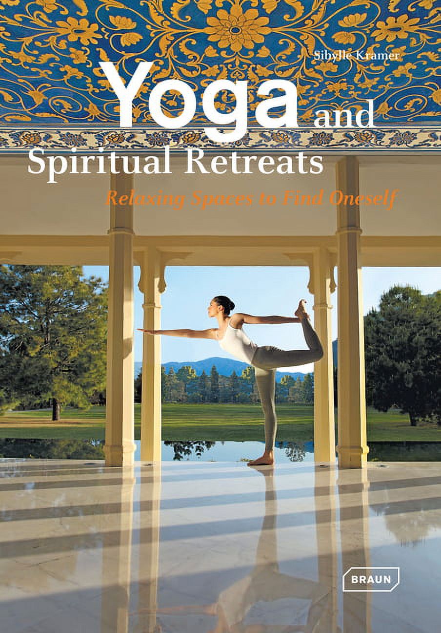 Yoga and Spiritual Retreats: Relaxing Spaces to Find Oneself (Dreaming Of) - Kramer, Sibylle - image 1 of 1