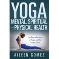 thumbnail image 1 of Yoga and Your Mental, Spiritual and Physical Health: An Introduction to Yoga and Its Many Uses, (Paperback), 1 of 1