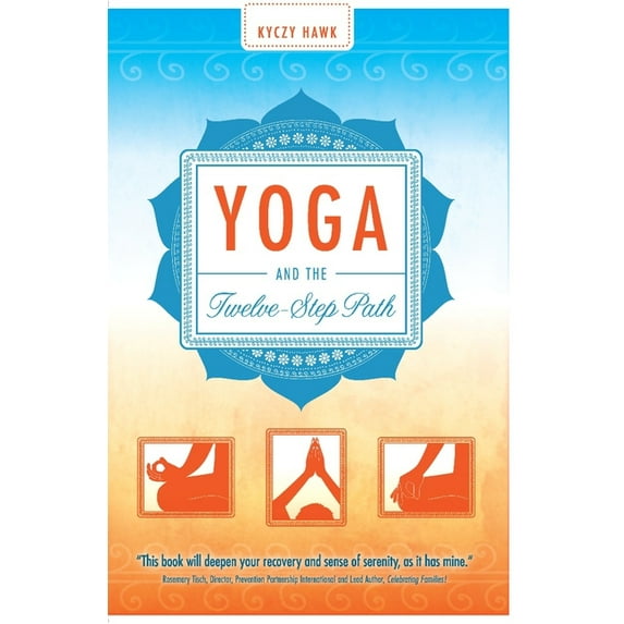 Yoga and the Twelve-Step Path, (Paperback)
