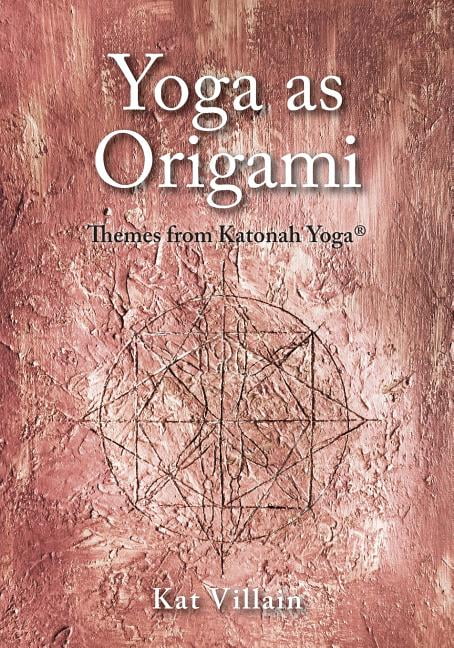 Yoga as Origami: Themes from Katonah Yoga, (Paperback)