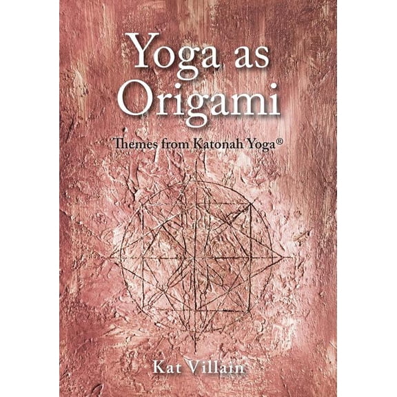 Yoga as Origami: Themes from Katonah Yoga, (Paperback)
