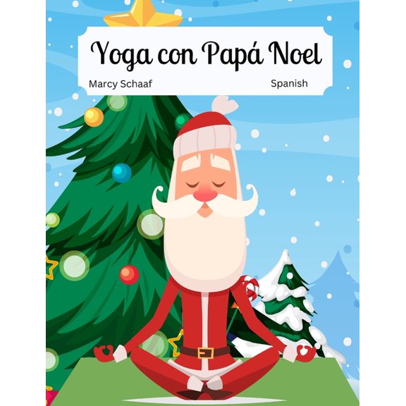 Yoga with Santa (World Languages) Yoga con Pap Noel (Spanish / English Bilingual) Yoga with Santa, Book 6, (Paperback)