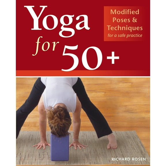 Yoga for 50+: Modified Poses and Techniques for a Safe Practice, (Paperback)