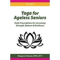 thumbnail image 1 of Pre-Owned Yoga for Ageless Seniors: Daily Prescriptions for Increasing Strength, Balance & Resilience Paperback, 1 of 1