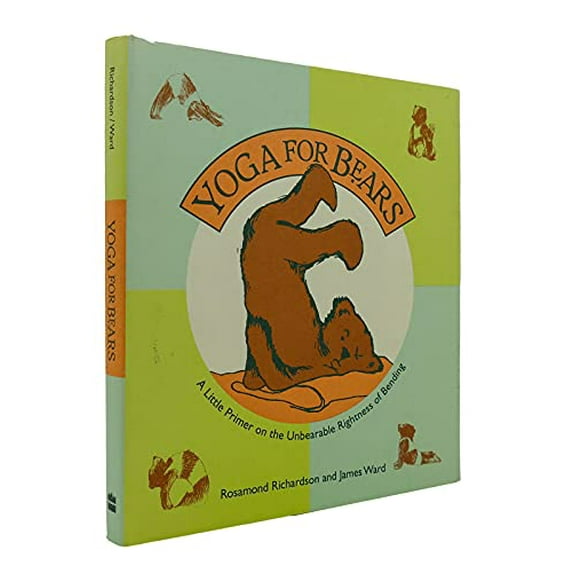 Pre-Owned Yoga for Bears: A Little Primer on the Unbearable Rightness of Bending (Hardcover) 0062511823 9780062511829