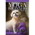 thumbnail image 1 of Yoga for Beginners Book: Beginner Poses for Yoga or Weight Loss (Paperback), 1 of 1