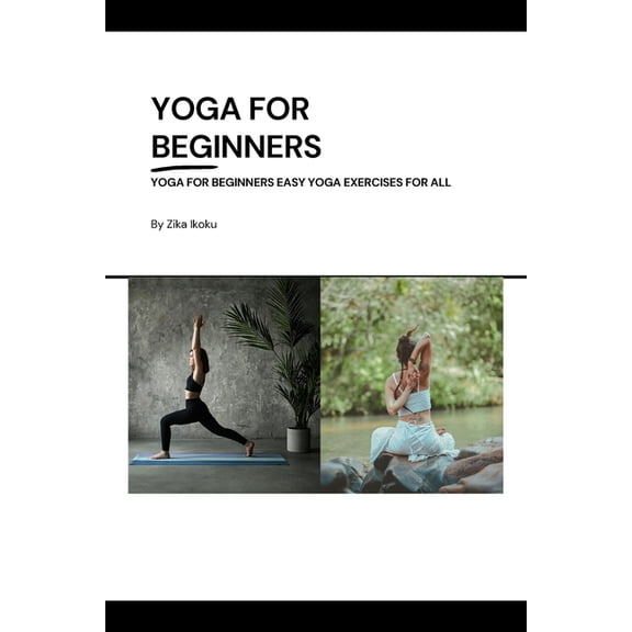 Yoga for Beginners: Easy Yoga Exercises for All, (Paperback)