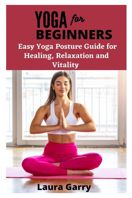 Yoga for Beginners : Easy Yoga Guide Posture for Healing, Relaxation and  Vitality (Paperback) 