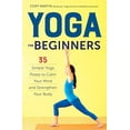 thumbnail image 1 of Pre-Owned Yoga for Beginners: Simple Yoga Poses to Calm Your Mind and Strengthen Your Body (Paperback) 1623156467 9781623156466, 1 of 1