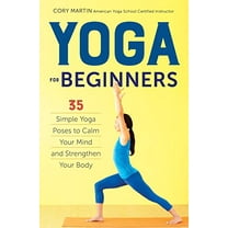 Pre-Owned Yoga for Beginners: Simple Yoga Poses to Calm Your Mind and Strengthen Your Body (Paperback) 1623156467 9781623156466
