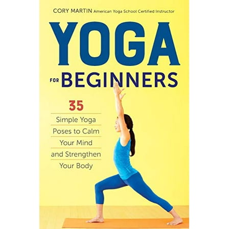 Pre-Owned Yoga for Beginners: Simple Yoga Poses to Calm Your Mind and Strengthen Your Body (Paperback) 1623156467 9781623156466