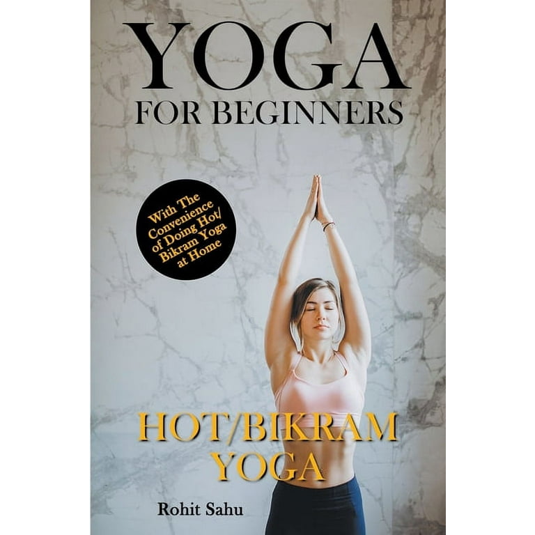Yoga for Beginners: Yoga For Beginners : Hot/Bikram Yoga (Series #1)  (Paperback) 