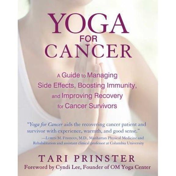 Pre-Owned Yoga for Cancer: A Guide to Managing Side Effects, Boosting Immunity, and Improving Recovery for Cancer Survivors (Paperback) 1620552728 9781620552728