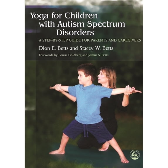 Yoga for Children with Autism Spectrum Disorders: A Step-By-Step Guide for Parents and Caregivers, (Paperback)