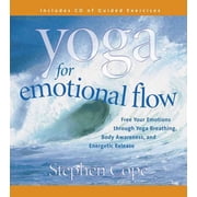 Yoga for Emotional Flow Free Your Emotions Through Yoga Breathing, Body Awareness, and Energetic Release
