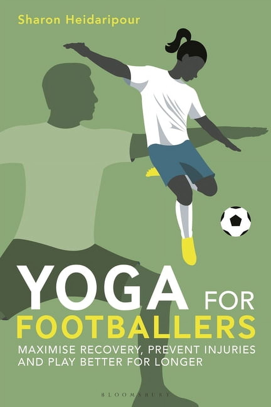 Yoga for Footballers: Maximise Recovery, Prevent Injuries and Play Better for Longer, (Paperback)