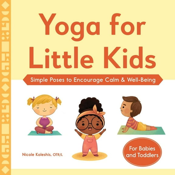 Yoga for Little Kids: Simple Poses to Encourage Calm & Well-Being, (Paperback)