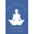 thumbnail image 1 of Yoga for Singing: A Developmental Tool for Technique & Performance, (Spiral-Bound), 1 of 1