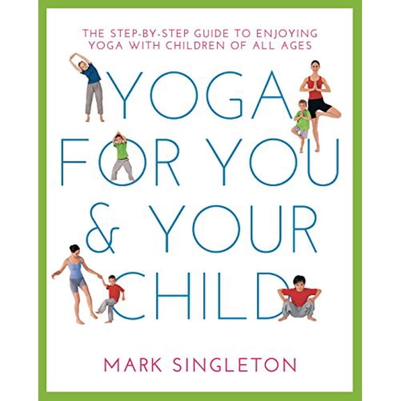 Pre-Owned Yoga for You and Your Child: The Step-By-Step Guide to Enjoying Yoga with Children of All Ages Paperback