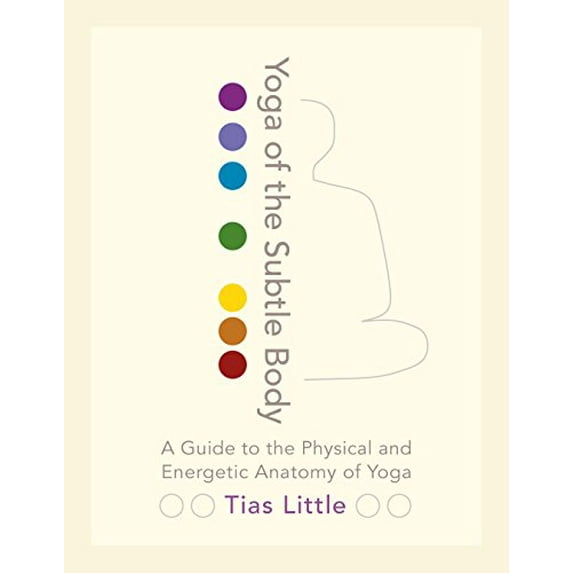 Pre-Owned Yoga of the Subtle Body: A Guide to the Physical and Energetic Anatomy of Yoga Paperback