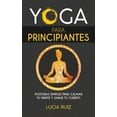 thumbnail image 1 of Yoga para principiantes : Posturas simples para calmar tu mente y sanar tu cuerpo (Paperback), 1 of 1