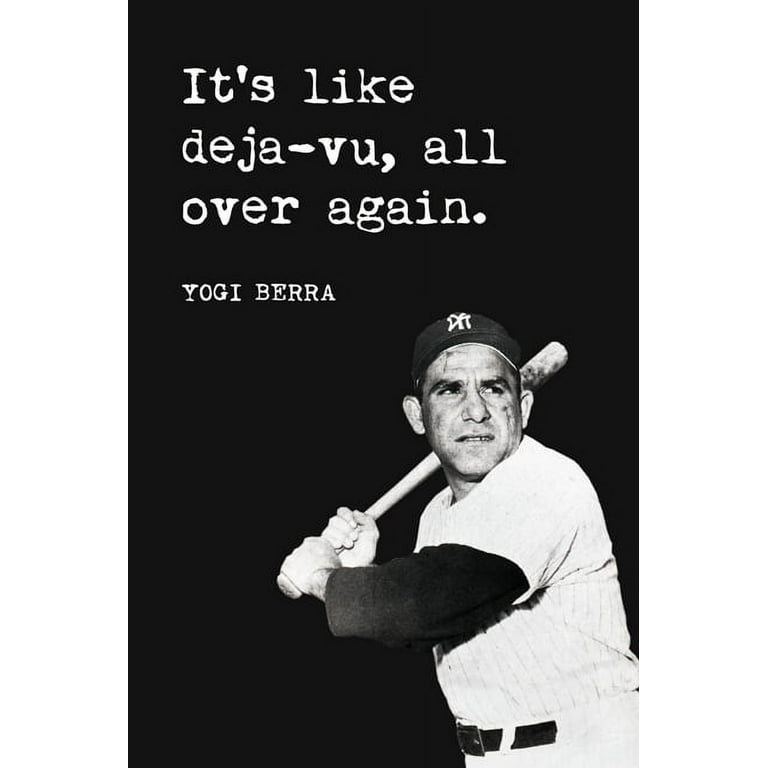 Yogi-Berra-It-s-Like-Deja-vu-All-Over-Ag