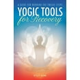 thumbnail image 1 of Pre-Owned Yogic Tools for Recovery: A Guide for Working the Twelve Steps (Paperback) 1942094523 9781942094524, 1 of 1