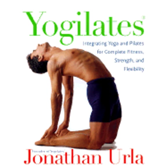 Pre-Owned Yogilates(R): Integrating Yoga and Pilates for Complete Fitness, Strength, and Flexibility (Hardcover) 0060010266 9780060010263