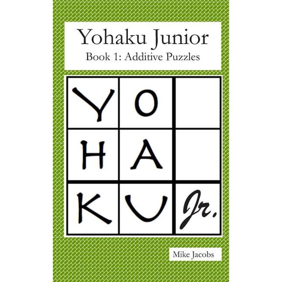 Yohaku Junior Book 1: Additive Puzzles (Paperback)