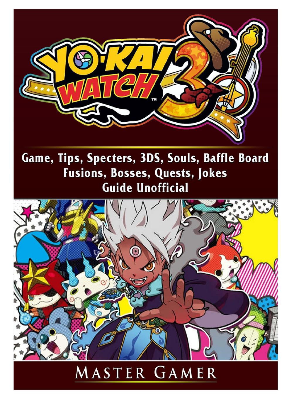 Yokai Watch 3 Game, 3DS, Blasters, Choices, Bosses, Tips, Download, Beat  the Game, Jokes, Guide Unofficial (Paperback) 