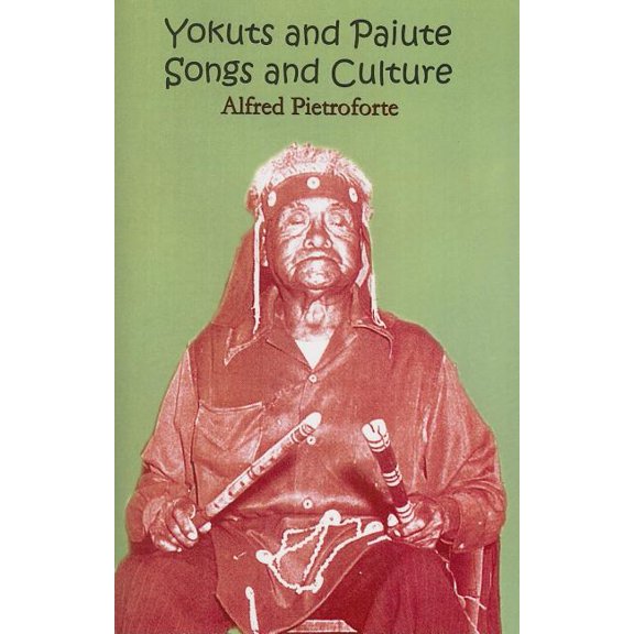 Yokuts and Paiute Songs and culture, (Paperback)