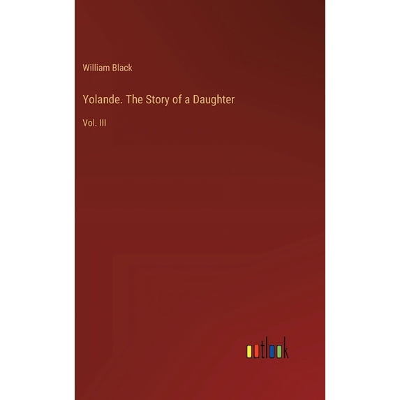 Yolande. The Story of a Daughter: Vol. III, (Hardcover)