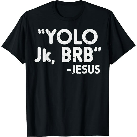 Yolo Jk Brb Jesus Funny Easter Christians Catholic Gift T-Shirt