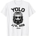 thumbnail image 1 of Yolo Jk Brb Jesus Funny Easter Day Ressurection Christians T-Shirt, 1 of 5