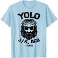 thumbnail image 1 of Yolo Jk Brb Jesus Funny Easter Day Ressurection Christians Unisex T-Shirt for Men Women Kids,Light Blue Color,Size YXS, 1 of 5