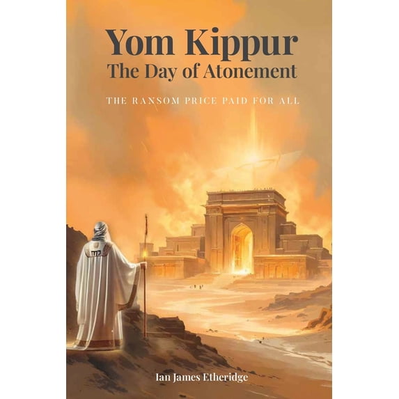 Yom Kippur - The Day of Atonement: The Ransom Price Paid For All, (Paperback)