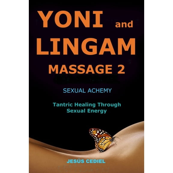 Yoni and Lingam Massage 2: Sexual Alchemy (Paperback) by Jess Cediel