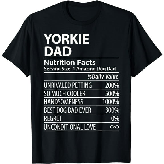 Yorkie Dad Nutrition Facts Funny Yorkie Dog Owner T-Shirt