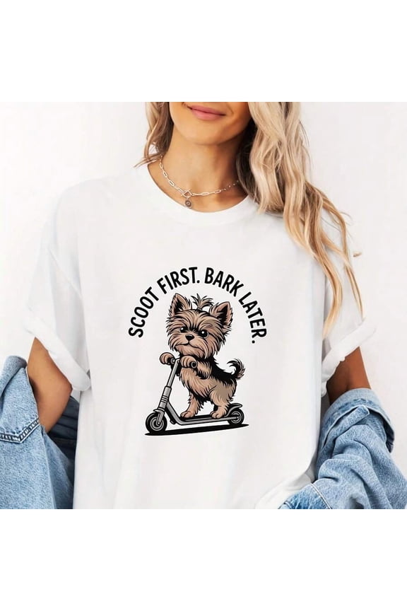 Yorkie Scooter T-Shirt - Scoot First Bark Later Funny Yorkshire Terrier Dog Lover Tee Pet Owners And Yorkie Fans Yorkie Mom Yorkie Dad