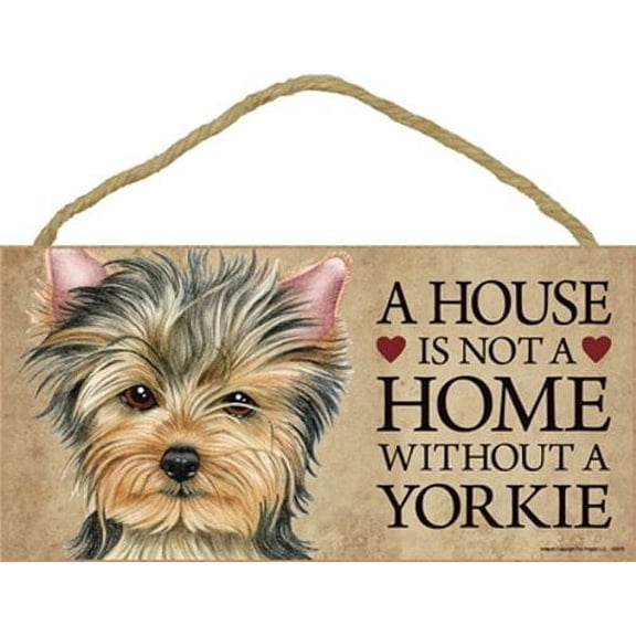 Yorkie v2 Dog Sign with Personalization Kit - A House is Not a Home Without...