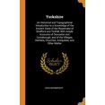 thumbnail image 1 of Yorkshire : An Historical and Topographical Introduction to a Knowledge of the Ancient State of the Wapentake of Strafford and Tickhill; With Ample Accounts of Doncaster and Conisbrough; and of the Villages, Hamlets, Churches, Antiquities, and Other Matter (Hardcover), 1 of 1