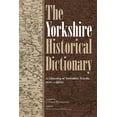 thumbnail image 1 of Yorkshire Archaeological and Historical  The Yorkshire Historical Dictionary: A Glossary of Yorkshire Words, 1120-C.1900 [2 Volume Set], Book 166, (Hardcover), 1 of 1
