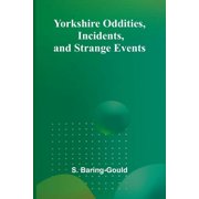 Yorkshire Oddities, Incidents, and Strange Events, Paperback