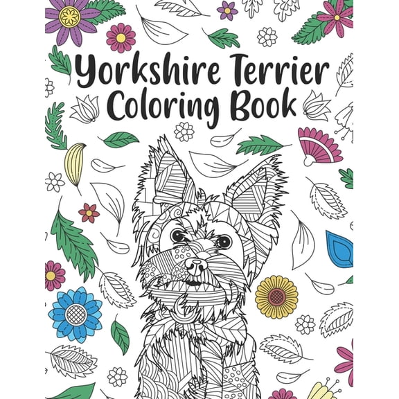 Yorkshire Terrier Coloring Book: A Cute Adult Coloring Books for Yorkie Owner, Best Gift for Dog Lovers (Paperback)