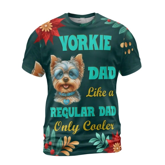 Yorkshire Terrier Dad Like a Regular Dad Only Cooler Happy Father's Day All Over Print 3D Shirt Unisex Merch Yorkie Dog Lover Gifts - 02007