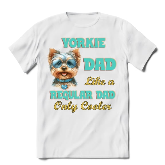 Yorkshire Terrier Dad Like a Regular Dad Only Cooler Happy Father's Day Shirt T-shirt Unisex Merch Yorkie Dog Lover Gifts - 02007